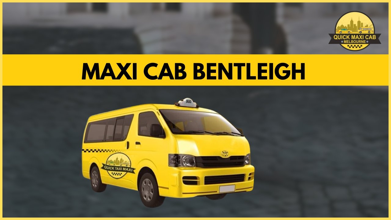 Read more about the article Quick Maxi Cab Melbourne – The Quickest Way To Book A Cab In Bentleigh