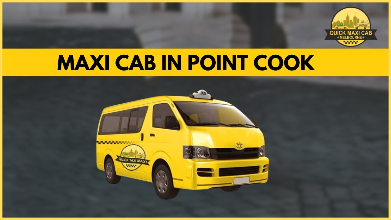 You are currently viewing Quick Maxi Cab Melbourne- A Trusted Name In The Transportation Industry